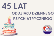 45 lat Oddziału Dziennego Psychiatrycznego.